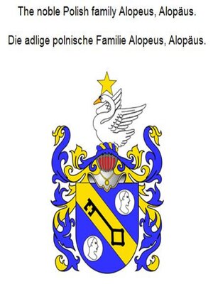 cover image of The noble Polish family Alopeus, Alopäus. Die adlige polnische Familie Alopeus, Alopäus.
